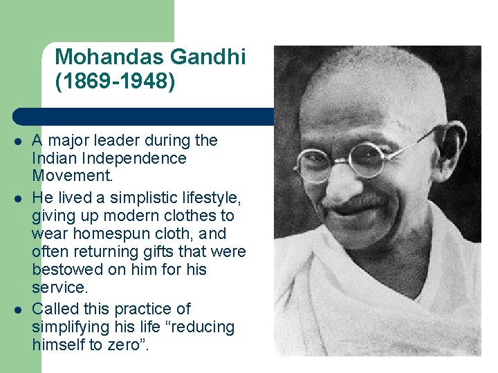 Mohandas Gandhi (1869 -1948) l l l A major leader during the Indian Independence