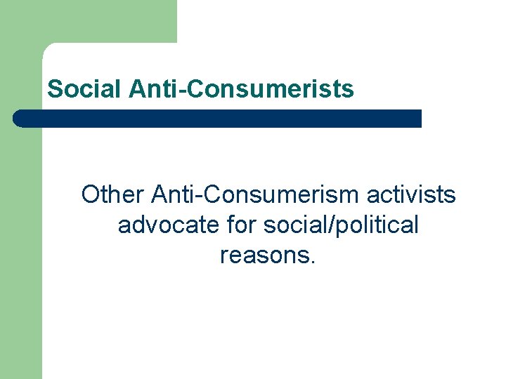 Social Anti-Consumerists Other Anti-Consumerism activists advocate for social/political reasons. 