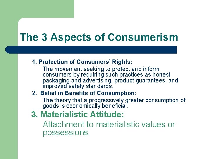 The 3 Aspects of Consumerism 1. Protection of Consumers’ Rights: The movement seeking to