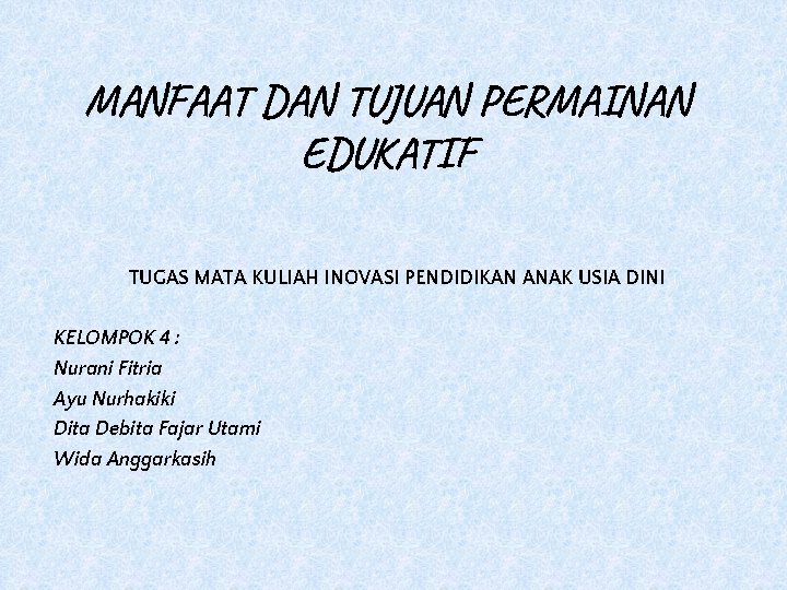 MANFAAT DAN TUJUAN PERMAINAN EDUKATIF TUGAS MATA KULIAH INOVASI PENDIDIKAN ANAK USIA DINI KELOMPOK