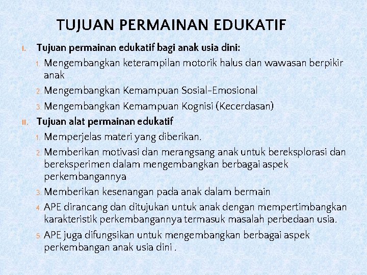 TUJUAN PERMAINAN EDUKATIF I. Tujuan permainan edukatif bagi anak usia dini: Mengembangkan keterampilan motorik
