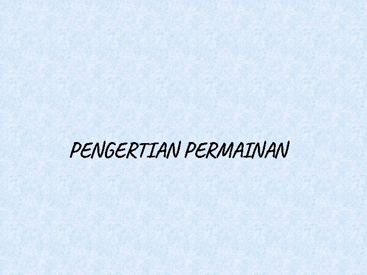 PENGERTIAN PERMAINAN 