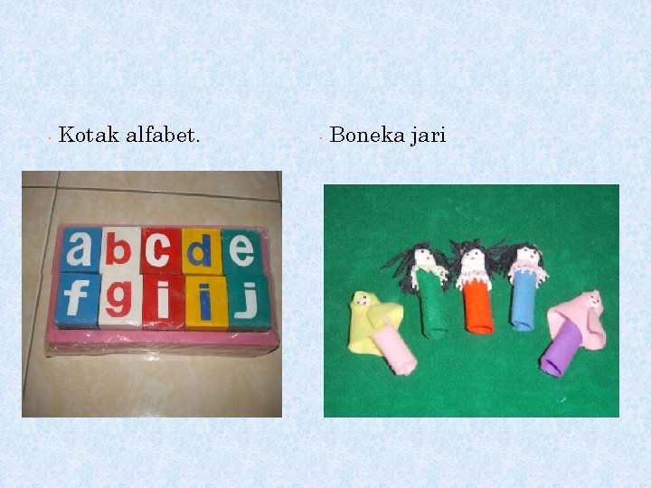  • Kotak alfabet. • Boneka jari 