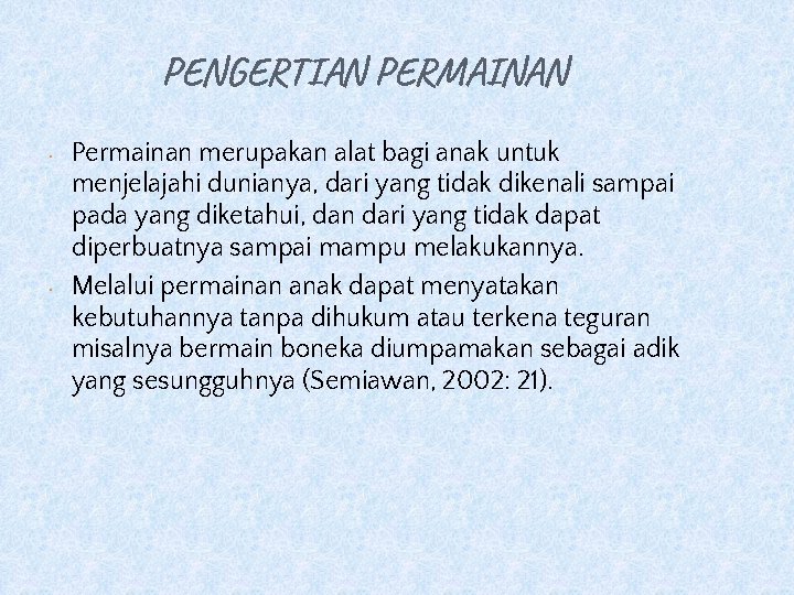 PENGERTIAN PERMAINAN • • Permainan merupakan alat bagi anak untuk menjelajahi dunianya, dari yang