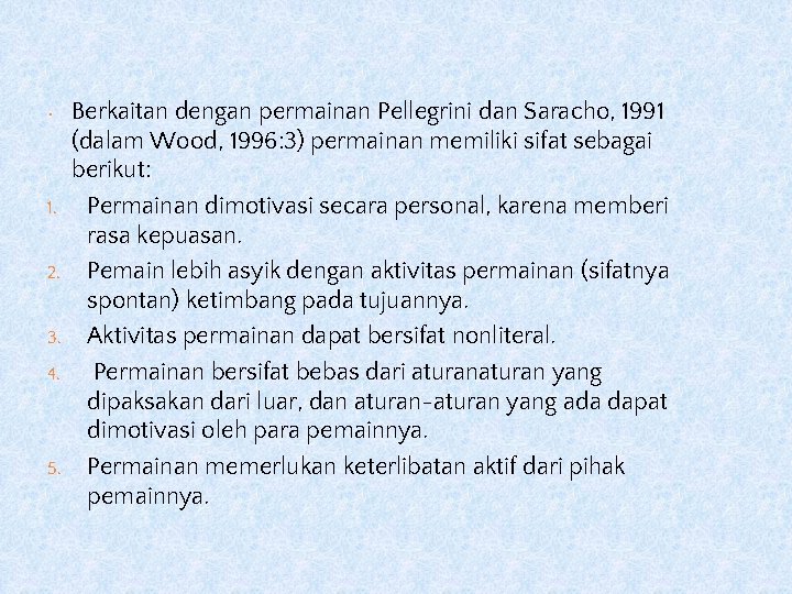  • 1. 2. 3. 4. 5. Berkaitan dengan permainan Pellegrini dan Saracho, 1991