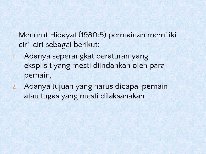 Menurut Hidayat (1980: 5) permainan memiliki ciri-ciri sebagai berikut: 1. Adanya seperangkat peraturan yang