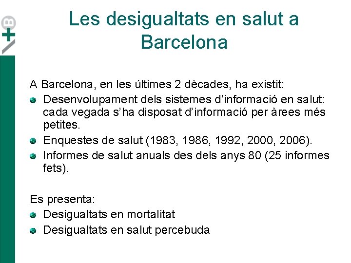 Les desigualtats en salut a Barcelona A Barcelona, en les últimes 2 dècades, ha Les desigualtats en salut a Barcelona A Barcelona, en les últimes 2 dècades, ha