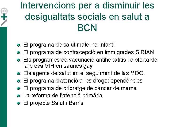Intervencions per a disminuir les desigualtats socials en salut a BCN El programa de Intervencions per a disminuir les desigualtats socials en salut a BCN El programa de