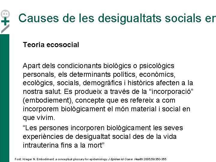 Causes de les desigualtats socials en Teoria ecosocial Apart dels condicionants biològics o psicològics Causes de les desigualtats socials en Teoria ecosocial Apart dels condicionants biològics o psicològics