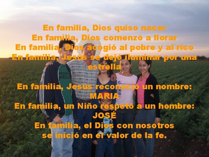 En familia, Dios quiso nacer En familia, Dios comenzó a llorar En familia, Dios