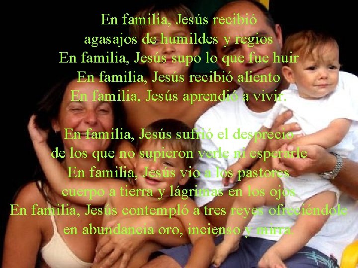 En familia, Jesús recibió agasajos de humildes y regios En familia, Jesús supo lo