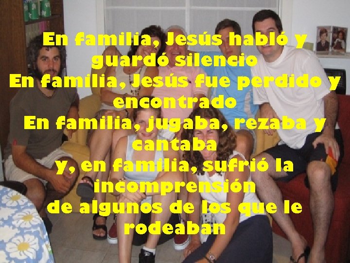 En familia, Jesús habló y guardó silencio En familia, Jesús fue perdido y encontrado