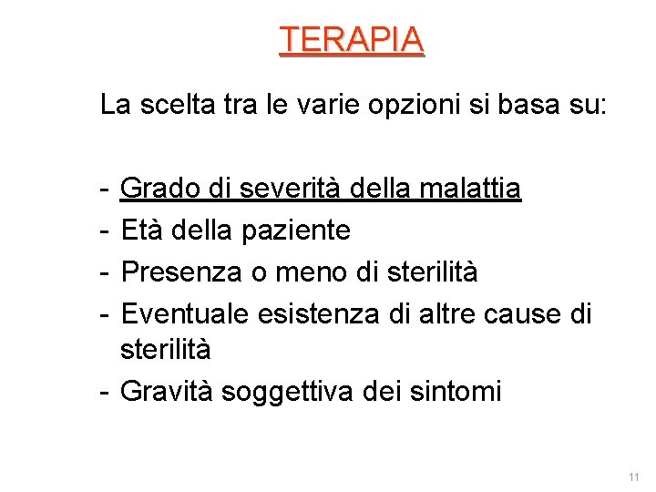 TERAPIA La scelta tra le varie opzioni si basa su: - Grado di severità