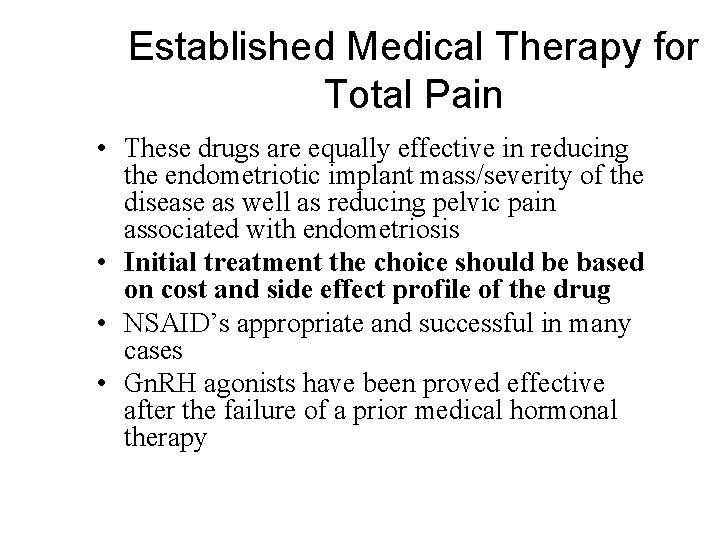 Established Medical Therapy for Total Pain • These drugs are equally effective in reducing