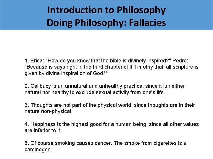 Introduction to Philosophy Doing Philosophy: Fallacies 1. Erica: "How do you know that the