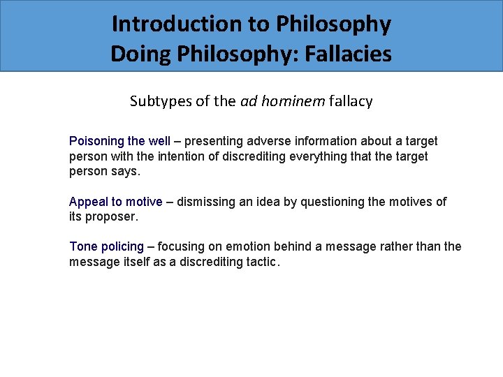 Introduction to Philosophy Doing Philosophy: Fallacies Subtypes of the ad hominem fallacy Poisoning the