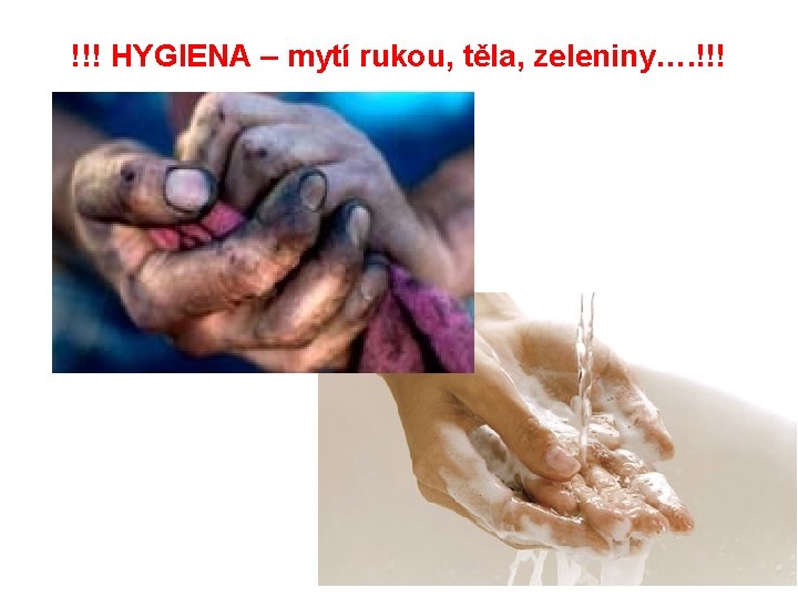 !!! HYGIENA – mytí rukou, těla, zeleniny…. !!! !!! HYGIENA – mytí rukou, těla, zeleniny…. !!!