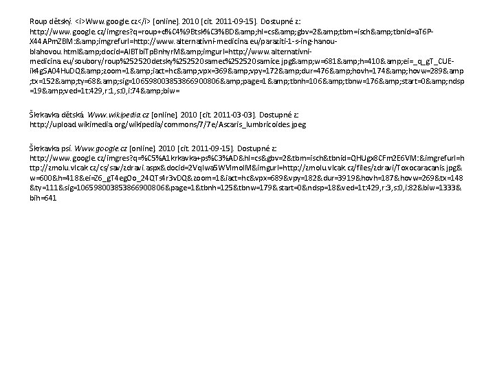 Roup dětský. <i>Www. google. cz</i> [online]. 2010 [cit. 2011 -09 -15]. Dostupné z: http: