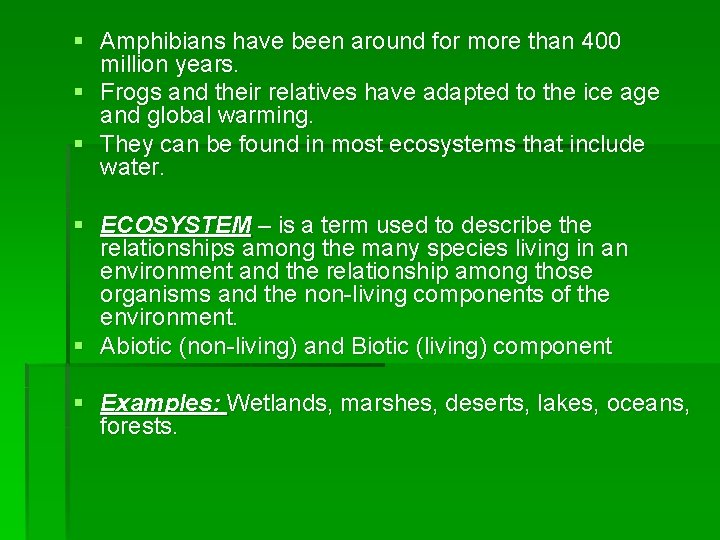 § Amphibians have been around for more than 400 million years. § Frogs and