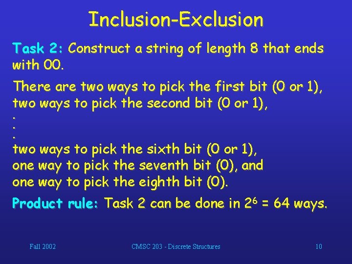 Inclusion-Exclusion Task 2: Construct a string of length 8 that ends with 00. There