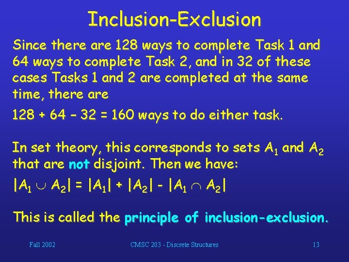 Inclusion-Exclusion Since there are 128 ways to complete Task 1 and 64 ways to
