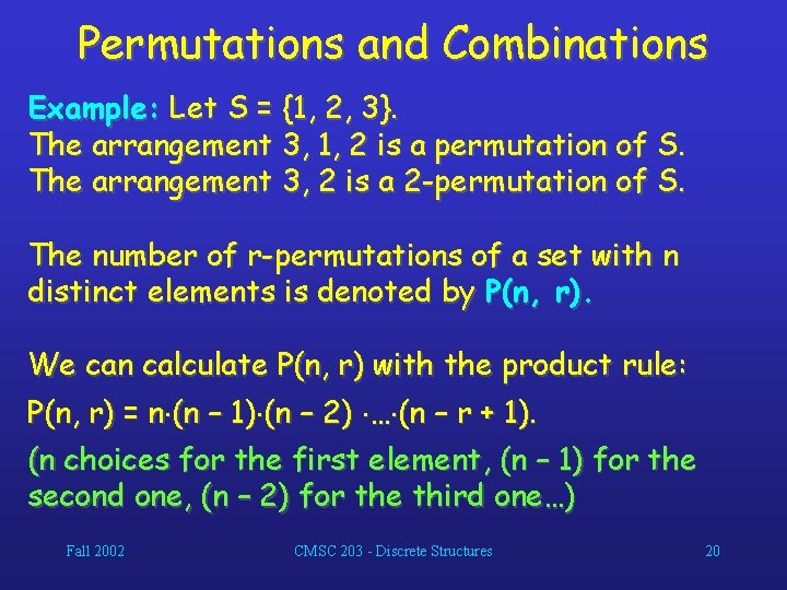 Permutations and Combinations Example: Let S = {1, 2, 3}. The arrangement 3, 1,