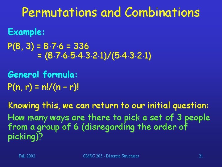 Permutations and Combinations Example: P(8, 3) = 8 7 6 = 336 = (8