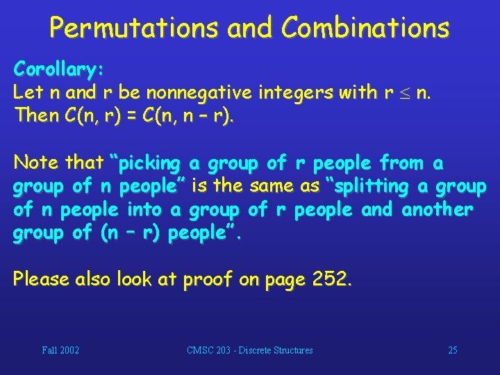 Permutations and Combinations Corollary: Let n and r be nonnegative integers with r n.