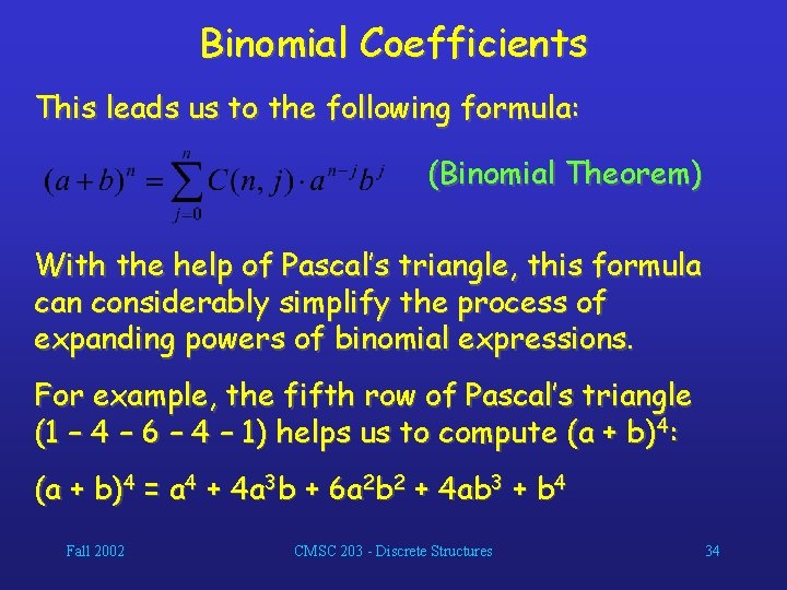 Binomial Coefficients This leads us to the following formula: (Binomial Theorem) With the help