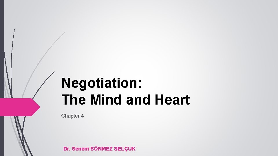 Negotiation: The Mind and Heart Chapter 4 Dr. Senem SÖNMEZ SELÇUK 