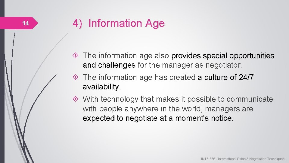14 4) Information Age The information age also provides special opportunities and challenges for