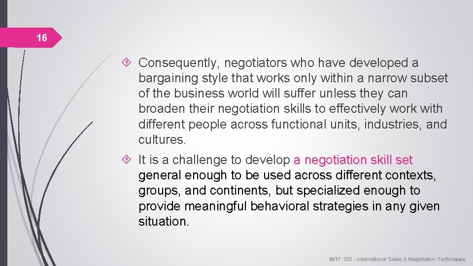 16 Consequently, negotiators who have developed a bargaining style that works only within a