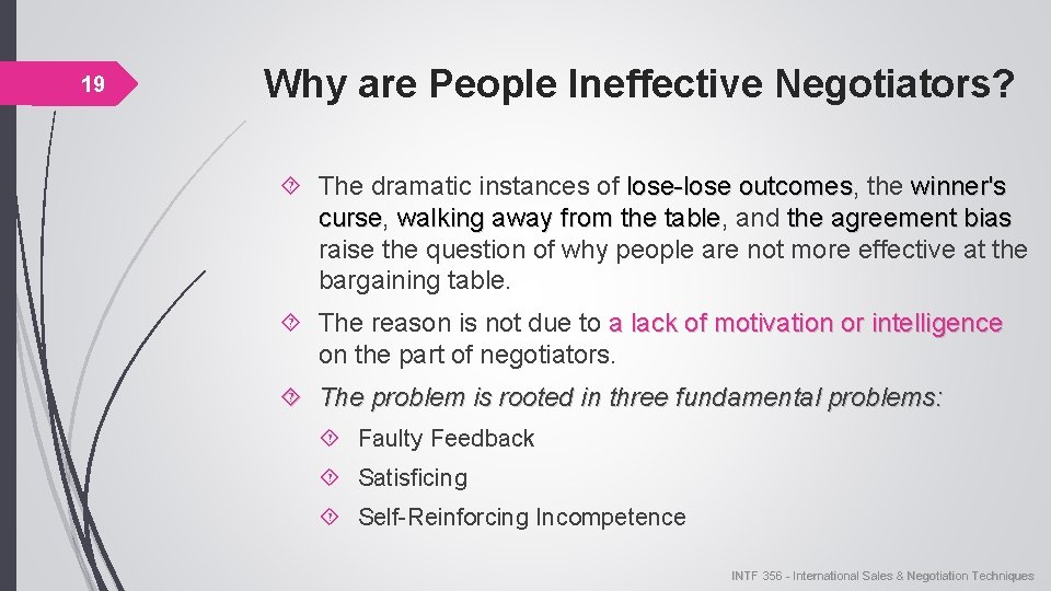 19 Why are People Ineffective Negotiators? The dramatic instances of lose-lose outcomes, outcomes the