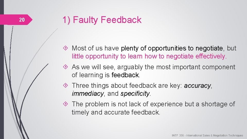 20 1) Faulty Feedback Most of us have plenty of opportunities to negotiate, negotiate