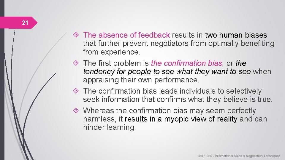 21 The absence of feedback results in two human biases that further prevent negotiators