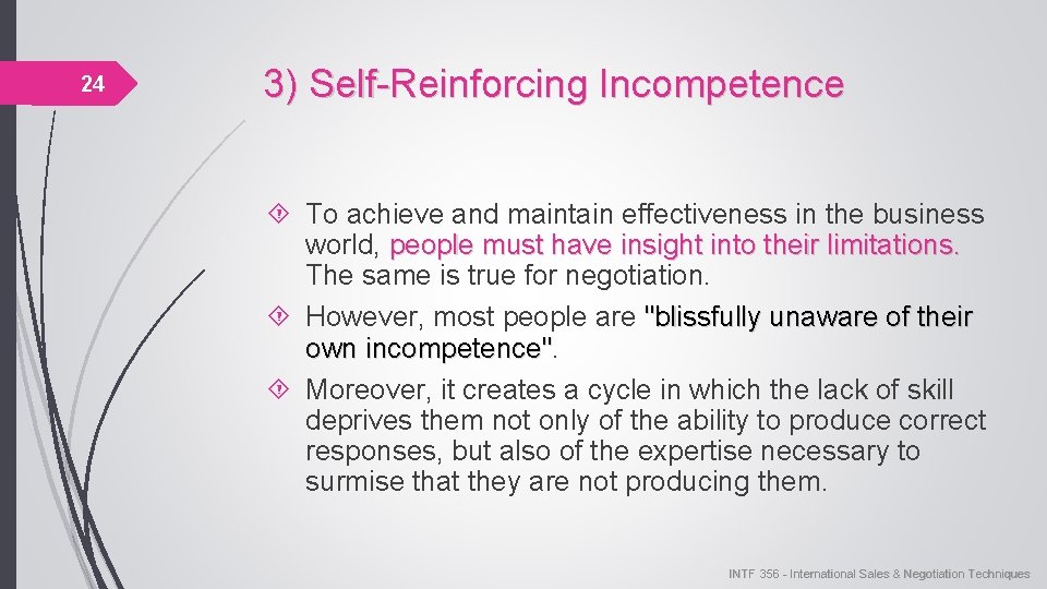 24 3) Self-Reinforcing Incompetence To achieve and maintain effectiveness in the business world, people