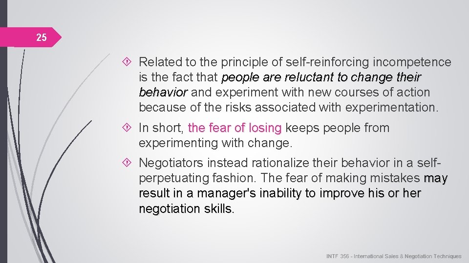 25 Related to the principle of self-reinforcing incompetence is the fact that people are