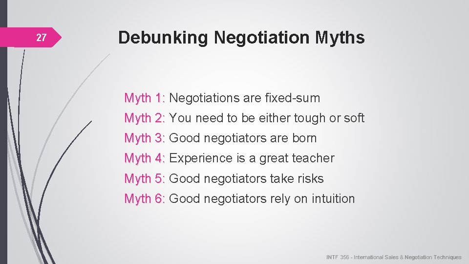 27 Debunking Negotiation Myths Myth 1: Negotiations are fixed-sum Myth 2: You need to