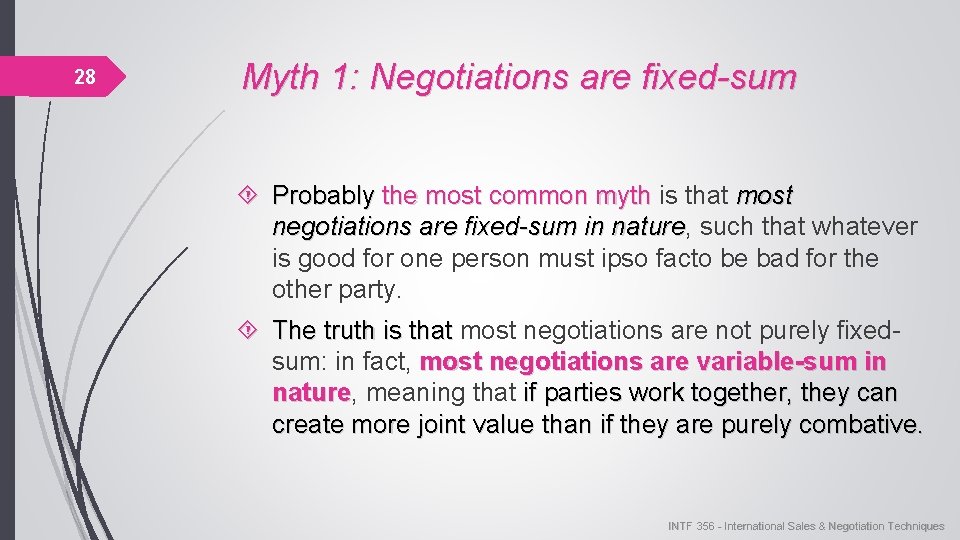 28 Myth 1: Negotiations are fixed-sum Probably the most common myth is that most