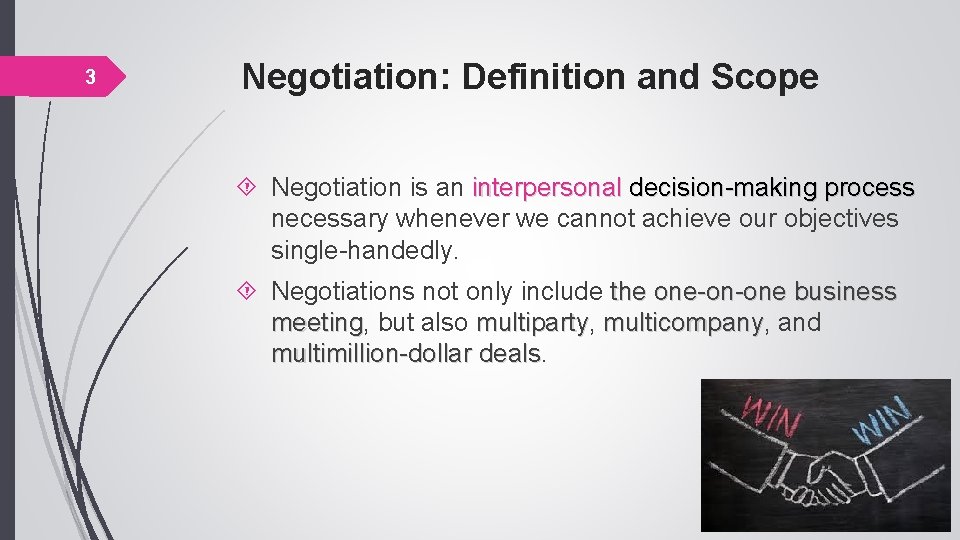 3 Negotiation: Definition and Scope Negotiation is an interpersonal decision-making process necessary whenever we