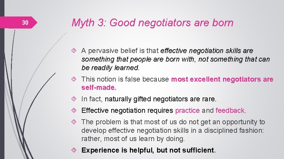 30 Myth 3: Good negotiators are born A pervasive belief is that effective negotiation