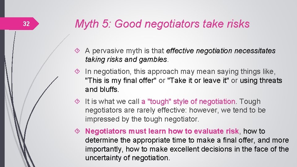 32 Myth 5: Good negotiators take risks A pervasive myth is that effective negotiation