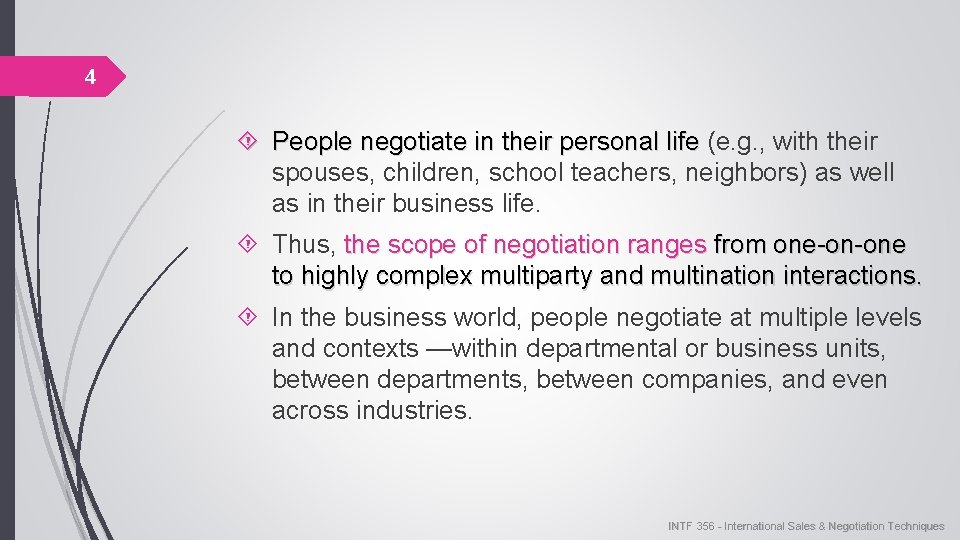4 People negotiate in their personal life (e. g. , with their spouses, children,