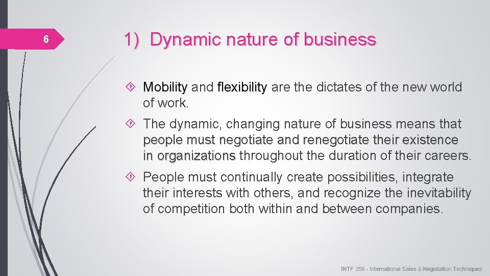 6 1) Dynamic nature of business Mobility and flexibility are the dictates of the