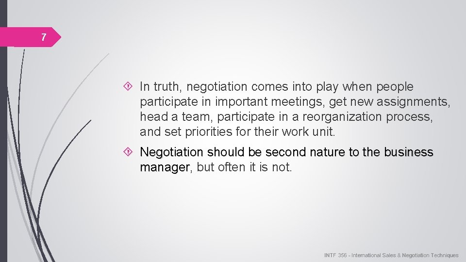 7 In truth, negotiation comes into play when people participate in important meetings, get