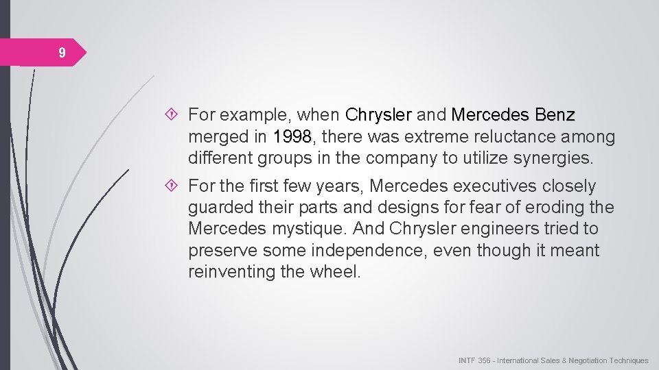 9 For example, when Chrysler and Mercedes Benz merged in 1998, 1998 there was
