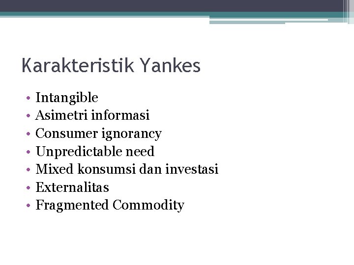 Karakteristik Yankes • • Intangible Asimetri informasi Consumer ignorancy Unpredictable need Mixed konsumsi dan