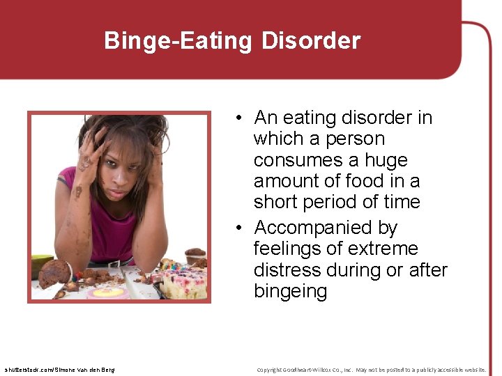 Binge-Eating Disorder • An eating disorder in which a person consumes a huge amount