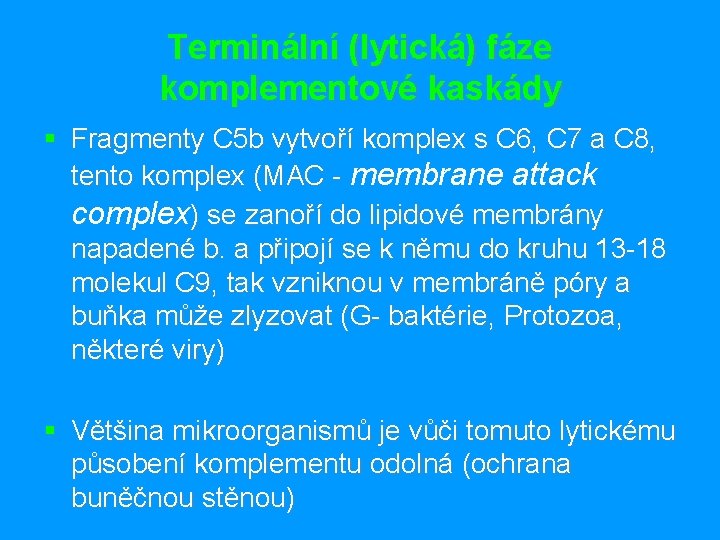 Terminální (lytická) fáze komplementové kaskády § Fragmenty C 5 b vytvoří komplex s C