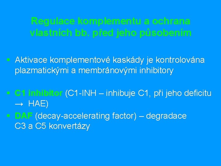 Regulace komplementu a ochrana vlastních bb. před jeho působením § Aktivace komplementové kaskády je